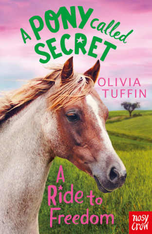 Book Pony Called Secret: A Ride To Freedom Olivia Tuffin