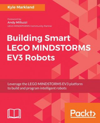 Könyv Building Smart LEGO MINDSTORMS EV3 Robots Kyle Markland