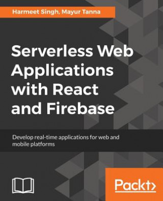 Kniha Serverless Web Applications with React and Firebase Harmeet Singh