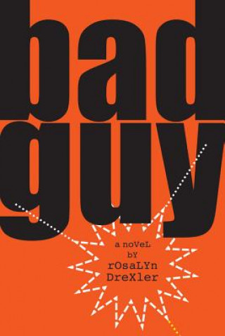 Kniha Bad Guy Rosalyn Drexler