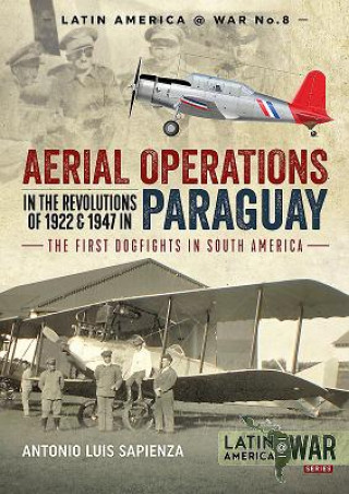 Carte Aerial Operations in the Revolutions of 1922 and 1947 in Paraguay Antonio Luis Sapienza