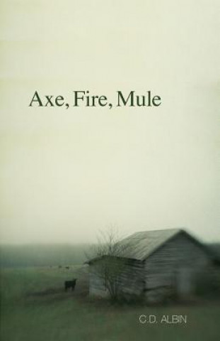 Knjiga Axe, Fire, Mule C D Albin