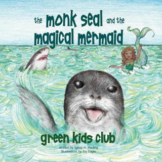 Book Monk Seal and the Magical Mermaid SYLVIA M. MEDINA