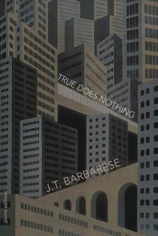Knjiga True Does Nothing J.T. BARBARESE