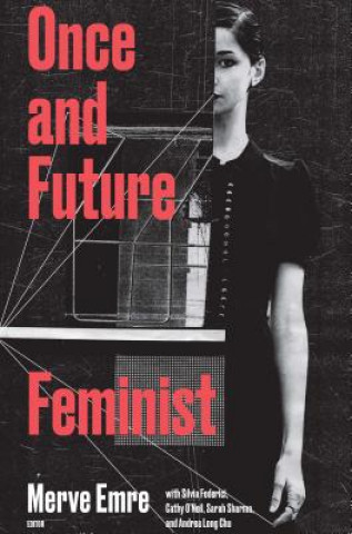 Carte Once and Future Feminist Merve Emre