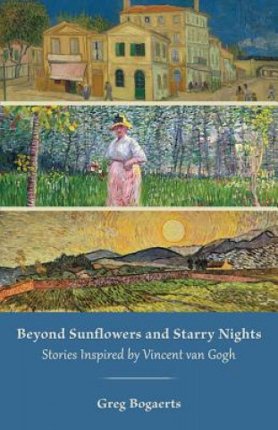 Kniha Beyond Sunflowers and Starry Nights Greg Bogaerts