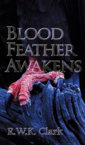 Buch Blood Feather Awakens R W K CLARK