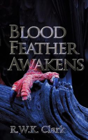 Buch Blood Feather Awakens R W K CLARK