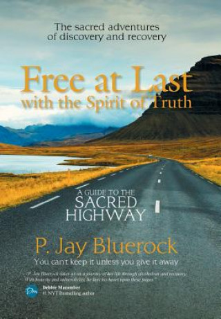 Kniha Free at Last with the Spirit of Truth P. JAY BLUEROCK