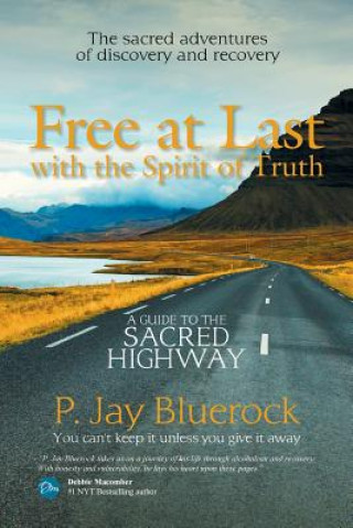 Kniha Free at Last with the Spirit of Truth P. JAY BLUEROCK