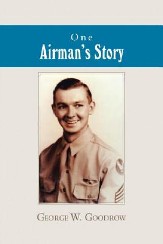 Книга One Airman'S Story GEORGE W. GOODROW