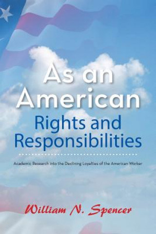 Könyv As an American Rights and Responsibilities WILLIAM N. SPENCER