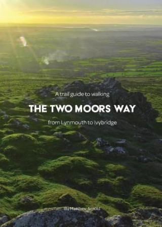 Carte Trail Guide to Walking The Two Moors Way Matthew Arnold