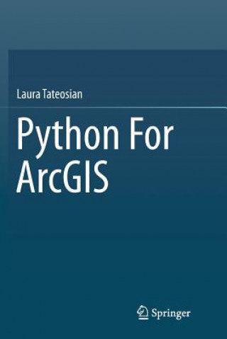 Knjiga Python For ArcGIS Laura Tateosian