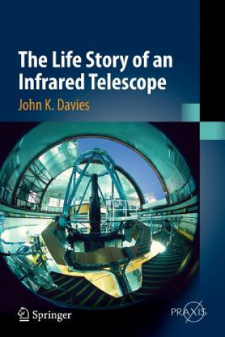 Carte Life Story of an Infrared Telescope JOHN K. DAVIES