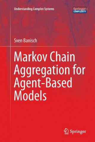 Livre Markov Chain Aggregation for Agent-Based Models SVEN BANISCH