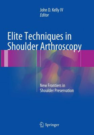 Książka Elite Techniques in Shoulder Arthroscopy JOHN D. KELLY IV