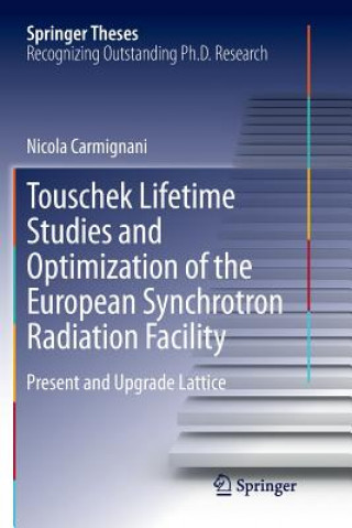 Buch Touschek Lifetime Studies and Optimization of the European Synchrotron Radiation Facility NICOLA CARMIGNANI