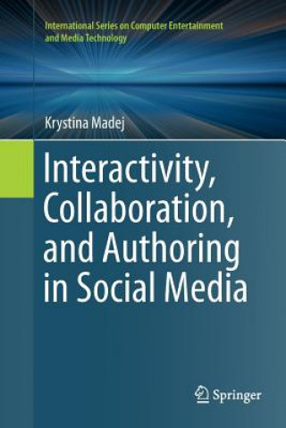 Kniha Interactivity, Collaboration, and Authoring in Social Media KRYSTINA MADEJ