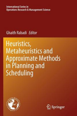 Buch Heuristics, Metaheuristics and Approximate Methods in Planning and Scheduling Ghaith Rabadi