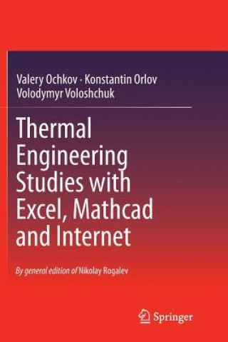 Carte Thermal Engineering Studies with Excel, Mathcad and Internet VALERY OCHKOV