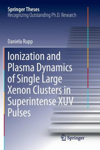 Książka Ionization and Plasma Dynamics of Single Large Xenon Clusters in Superintense XUV Pulses DANIELA RUPP