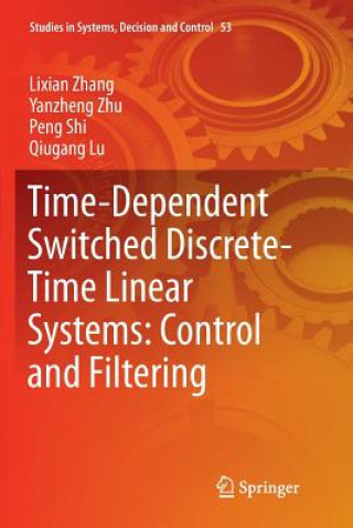 Livre Time-Dependent Switched Discrete-Time Linear Systems: Control and Filtering LIXIAN ZHANG