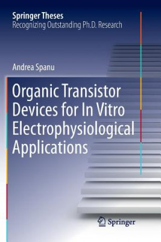 Knjiga Organic Transistor Devices for In Vitro Electrophysiological Applications ANDREA SPANU