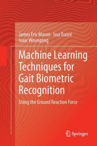 Carte Machine Learning Techniques for Gait Biometric Recognition JAMES ERIC MASON