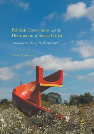Kniha Political Correctness and the Destruction of Social Order HOWARD S. SCHWARTZ