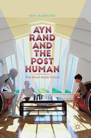 Knjiga Ayn Rand and the Posthuman Ben Murnane