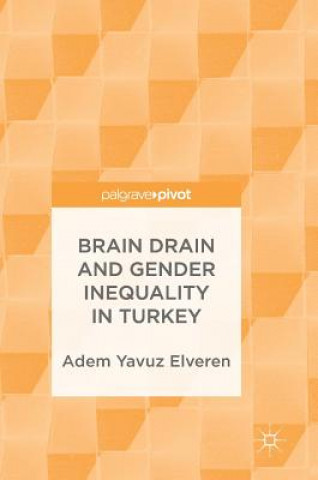 Kniha Brain Drain and Gender Inequality in Turkey Adem Yavuz Elveren