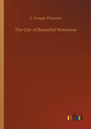 Kniha City of Beautiful Nonsense E. TEMPLE THURSTON