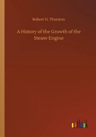 Книга History of the Growth of the Steam-Engine ROBERT H. THURSTON