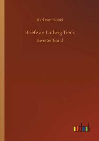 Livre Briefe an Ludwig Tieck KARL VON HOLTEI