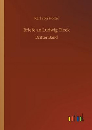 Livre Briefe an Ludwig Tieck KARL VON HOLTEI