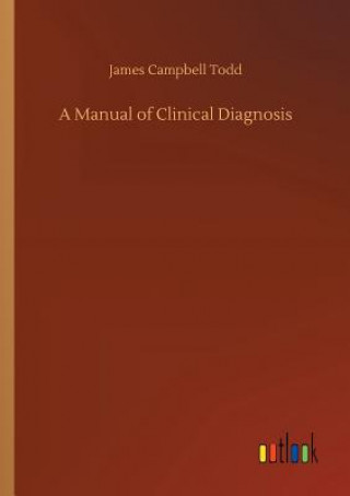 Kniha Manual of Clinical Diagnosis JAMES CAMPBELL TODD