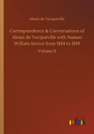 Książka Correspondence & Conversations of Alexis de Tocqueville with Nassau William Senior from 1834 to 1859 ALEXIS TOCQUEVILLE