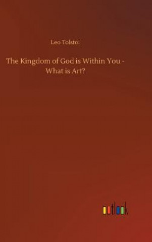 Kniha Kingdom of God is Within You - What is Art? LEO TOLSTOI