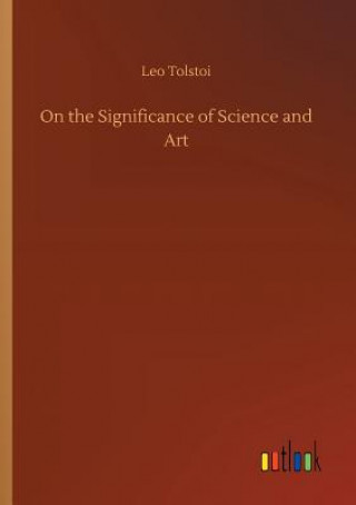 Carte On the Significance of Science and Art LEO TOLSTOI