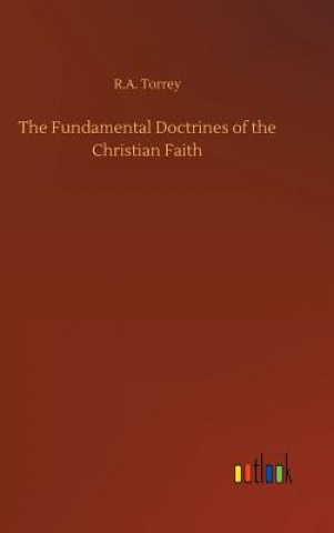 Kniha Fundamental Doctrines of the Christian Faith R.A. TORREY