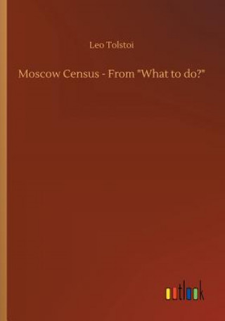 Книга Moscow Census - From What to do? LEO TOLSTOI