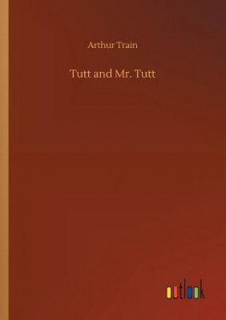 Kniha Tutt and Mr. Tutt ARTHUR TRAIN