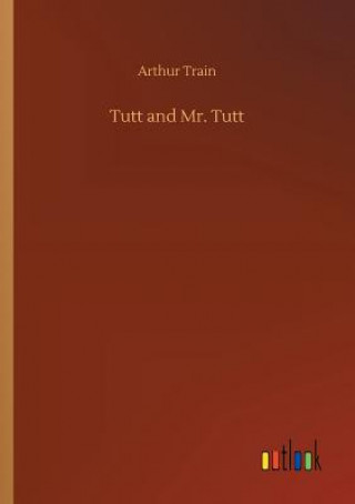 Книга Tutt and Mr. Tutt ARTHUR TRAIN