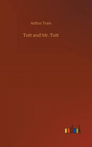 Книга Tutt and Mr. Tutt ARTHUR TRAIN