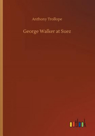 Buch George Walker at Suez Anthony Trollope