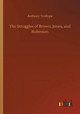 Könyv Struggles of Brown, Jones, and Robinson Anthony Trollope