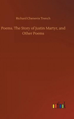 Carte Poems. The Story of Justin Martyr, and Other Poems RICHARD CHEN TRENCH