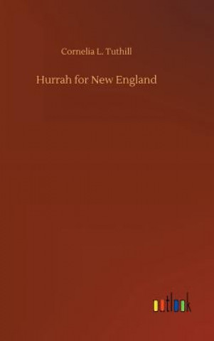 Buch Hurrah for New England CORNELIA L. TUTHILL