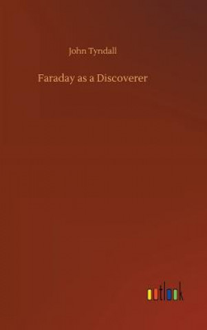 Kniha Faraday as a Discoverer John Tyndall